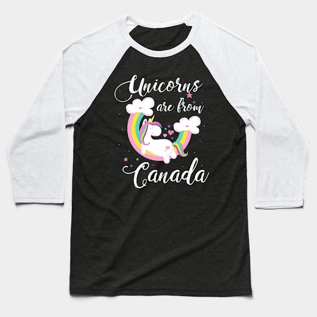 Unicorns Are From Canada Baseball T-Shirt by helloshirts